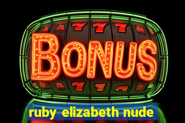 ruby elizabeth nude